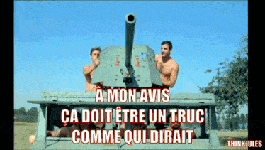two men sitting on top of a tank with the caption " a mon avis "