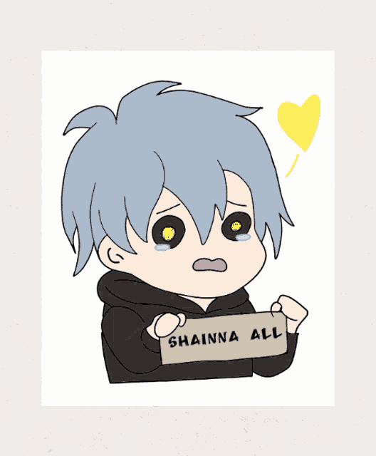 a cartoon character is crying while holding a sign that says " shainna all "