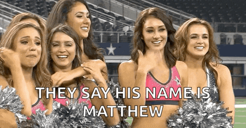 a group of cheerleaders standing next to each other with the words they say his name is matthew above them
