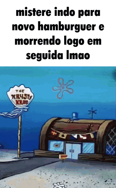 a cartoon of the krusty krab restaurant with the caption mistere indo para novo hamburguer
