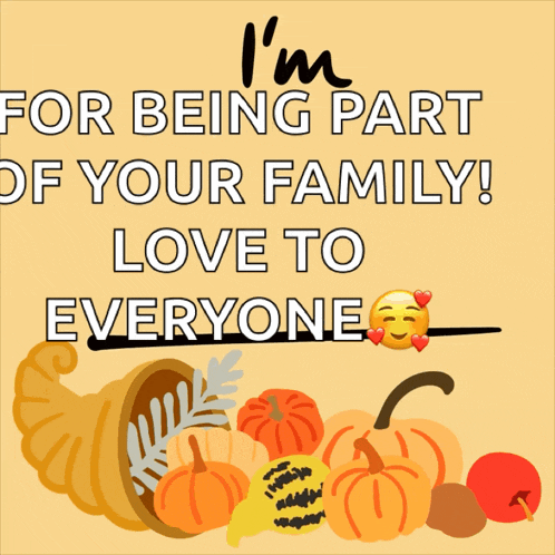 a cornucopia of pumpkins and apples with the words " i 'm for being part of your family love to everyone "