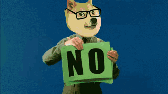 a doge wearing glasses holds up a sign that says no