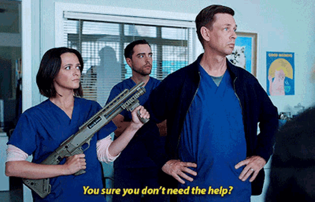 a man holding a gun with the words you sure you don 't need the help