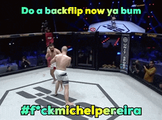 two men are fighting in a ring with the caption do a backflip now ya bum #f * ckmichelpereira