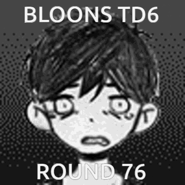a black and white drawing of a boy with the words bloons td6 round 76 on the bottom