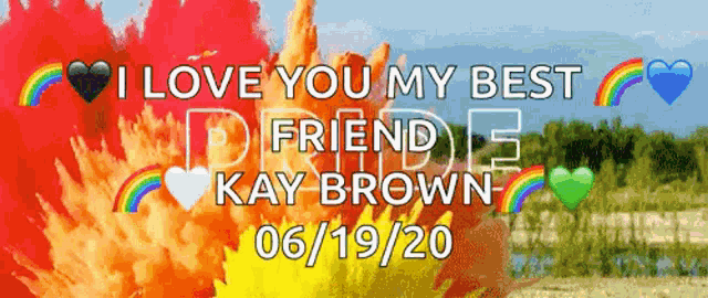 a poster that says " i love you my best friend kay brown 06/19/20 "
