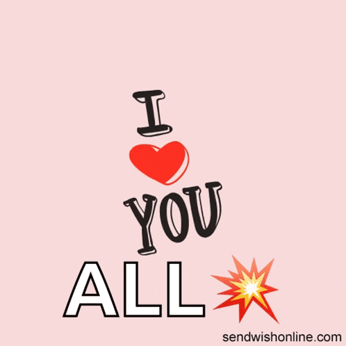 a pink background with the words i love you all and a heart