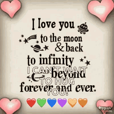 i love you to the moon and back to infinity i can 't wait to hug forever and ever