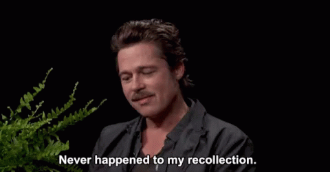 Never Happened To My Recollection. GIF - Never Happened Never Happened To My Recollection Brad Pitt GIFs