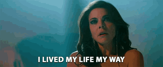 a woman says i lived my life my way in a dark room .