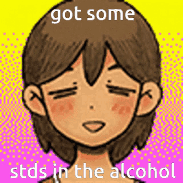 a cartoon girl with her eyes closed and the words got some stds in the alcohol