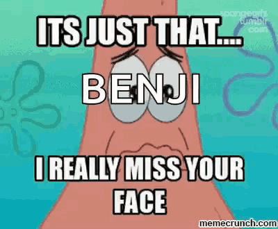 patrick star from spongebob squarepants is crying and says `` it 's just that ... benji i really miss your face ''