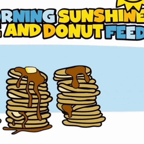 a stack of pancakes with syrup on them and the words morning sunshine and donut feed below them