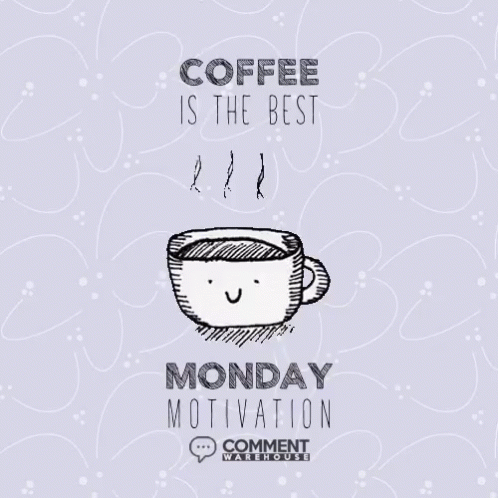 Happy Monday Monday Motivation GIF - Happy Monday Monday Motivation Coffee GIFs