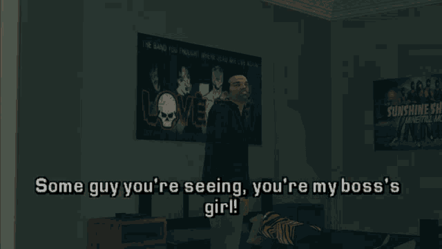 some guy you 're seeing you 're my boss 's girl written on a screen