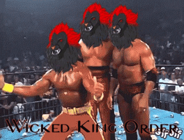 three wrestlers in a wrestling ring with the words wicked king order written on the bottom
