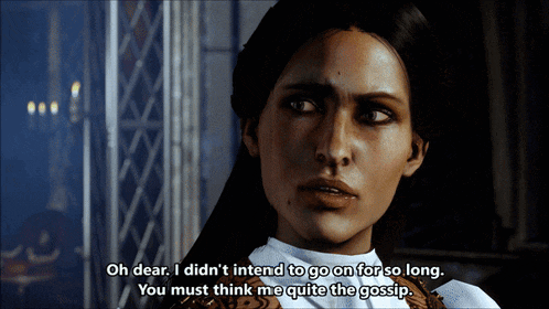 a woman in a video game says oh dear i didn 't intend to go on for so long