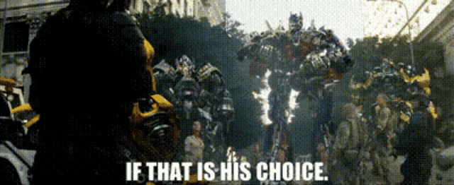 a group of transformers are standing next to each other with the words if that is his choice
