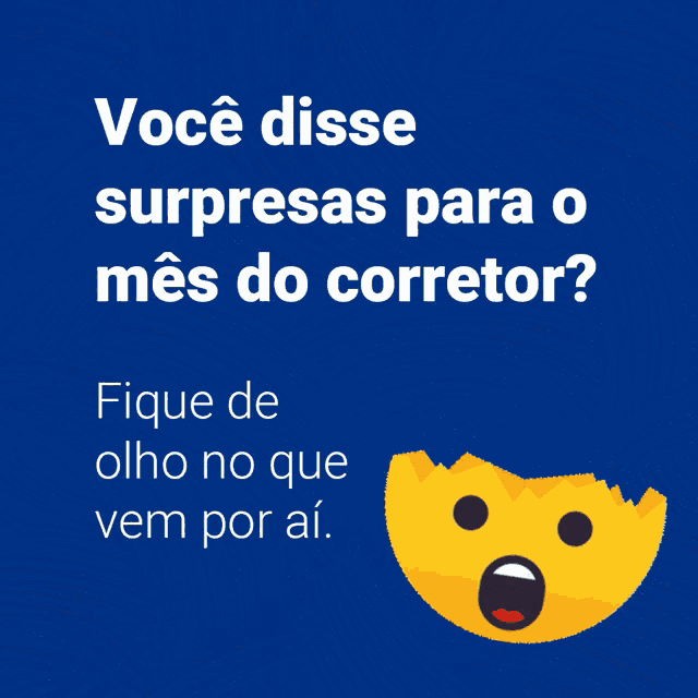a blue background with a yellow face and the words você disse surprises para o mes do corretor fique de olho no que vem por ai