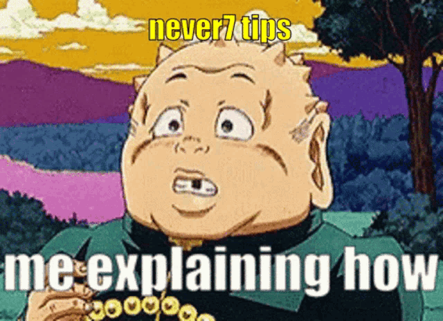 a cartoon character with the words never7tips me explaining how written on it