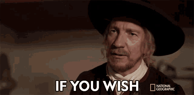 a man in a hat says if you wish on national geographic