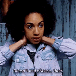 a woman in a denim jacket says " doesn t make sense then "