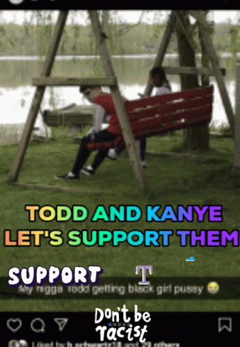 Todd And Kanye Support Them GIF - Todd And Kanye Support Them Dont Be Racist GIFs