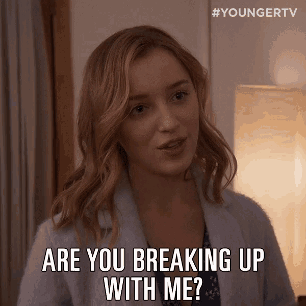 Are You Breaking Up With Me Break Up GIF