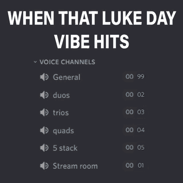 when that luke day vibe hits shows a list of voice channels