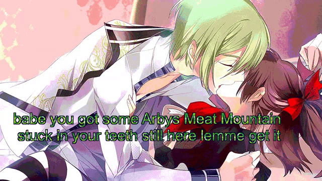 a couple kissing with the words babe you got some arby 's meat mountain stuck in your teeth