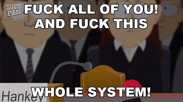 Fuck All Of You And Fuck This Whole System Mr Hankey GIF