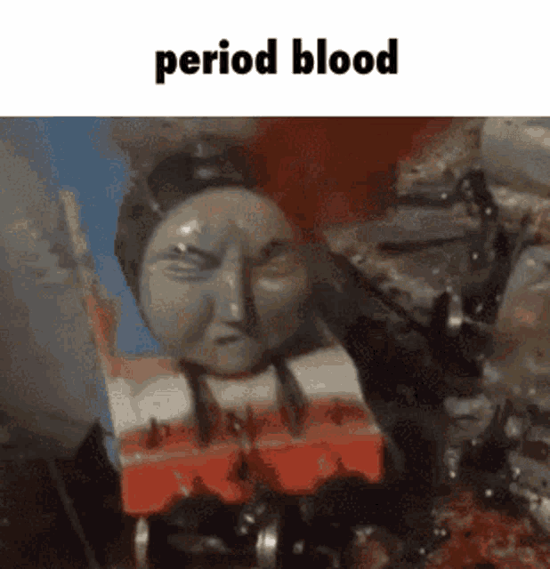 a picture of thomas the tank engine with the words period blood written above it