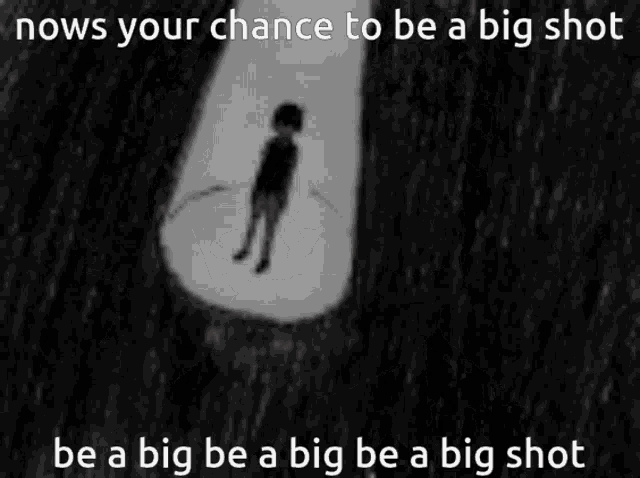 a black and white photo of a boy with the caption " nows your chance to be a big shot "