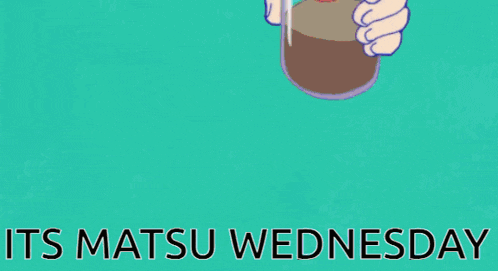 a picture of a cartoon character with the words its matsu wednesday