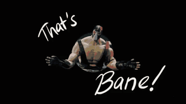 a picture of bane with the words that 's bane