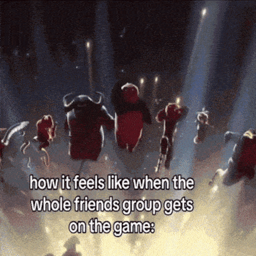 a picture of a group of people with the caption how it feels like when the whole friends group gets on the game ..