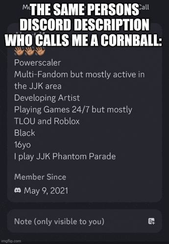 the same persons discord description who calls me a cornball is shown