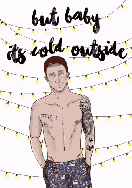 a shirtless man stands in front of a string of lights with the words but baby it 's cold outside
