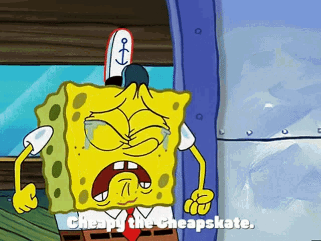 a cartoon of spongebob crying with the words cheaply the cheapskate below him