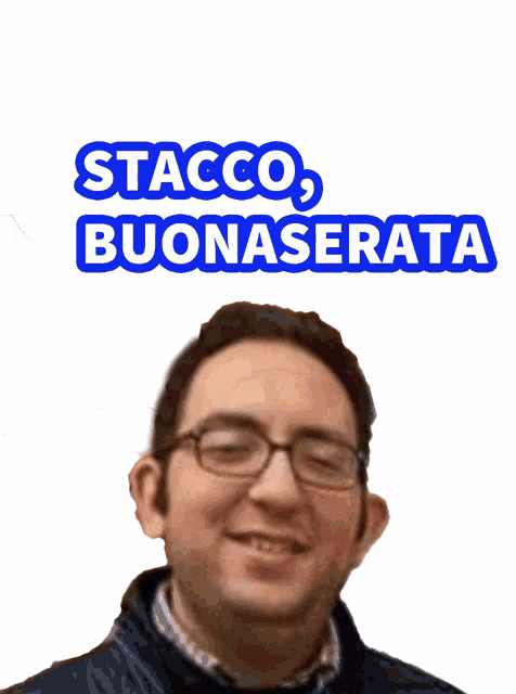 a man with glasses and the words stacco buonaserata above his head