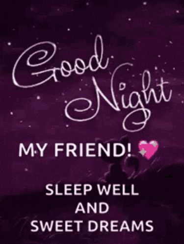 a poster that says good night my friend sleep well and sweet dreams .