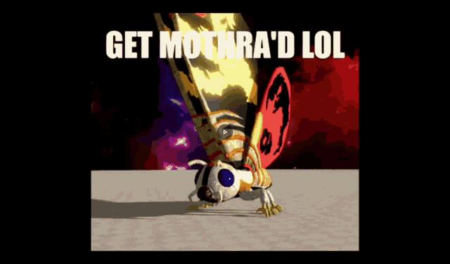 a moth is doing a handstand with the words get mothra 'd lol above it