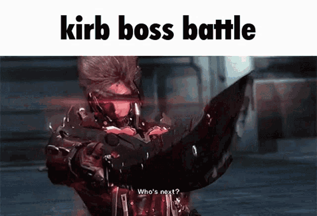 a video game character is holding a bloody sword and says " kirb boss battle "