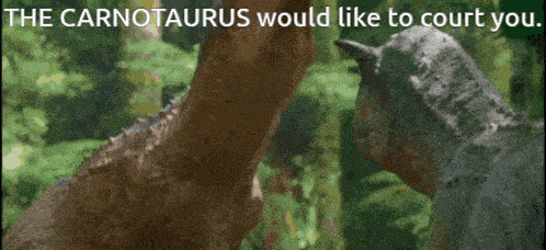 the carnotaurus would like to court you with a picture of a dinosaur