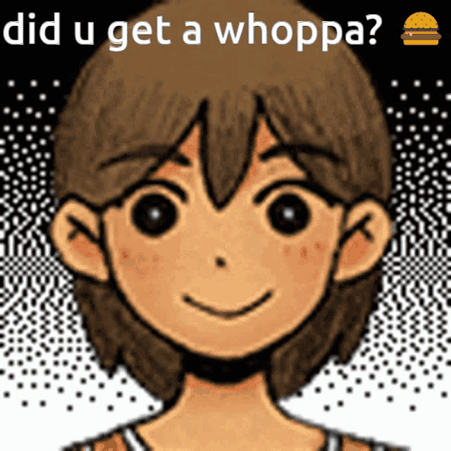 a picture of a boy with the words did u get a whoppa