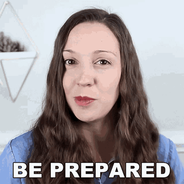 a woman with long hair says be prepared