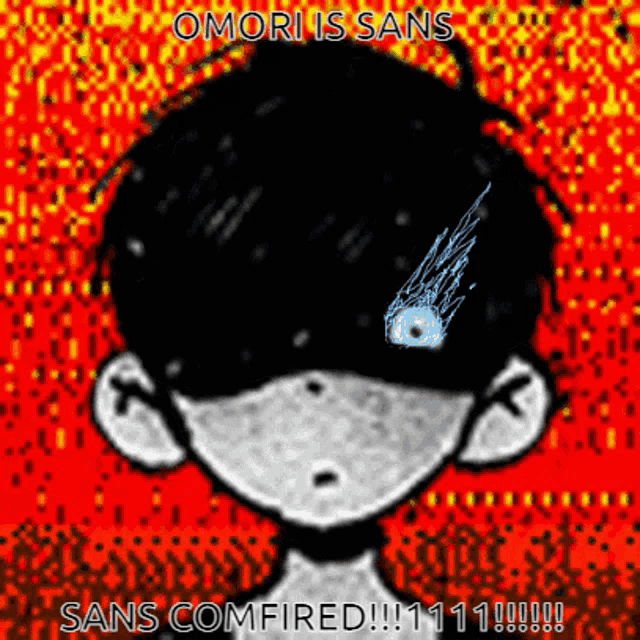 omori is sans sans comfired!!!111 !!!