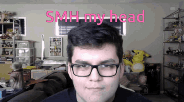 a man wearing glasses with the words smh my head above him
