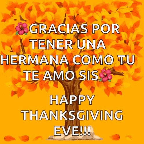 a picture of a tree with the words " gracias por tener una hermana como tu te amo sis happy thanksgiving eve "