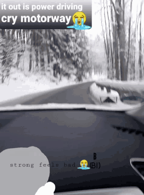 a picture of a snowy road with a caption that says it out is power driving cry motorway